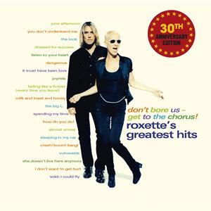 Don't Bore Us - Get To the Chorus by Roxette