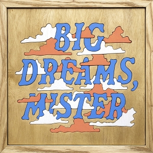 Big Dreams, Mister by Good Luck