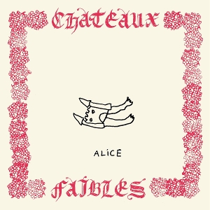 Chateaux Faibles by Alice