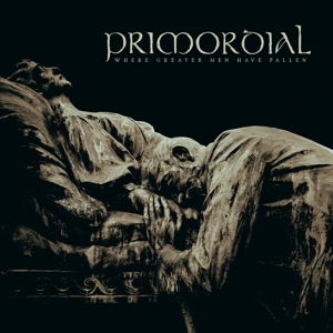 Where Greater Men Have Fallen by Primordial