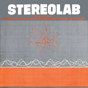 Groop Played Space Age Batchelor Pad Music by Stereolab