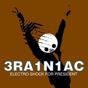 Electro-Shock For President by Brainiac