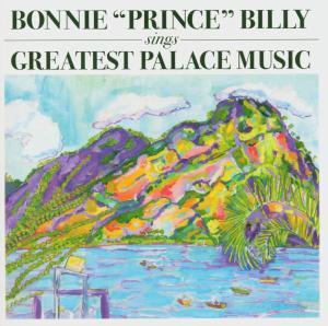 Greatest Palace Music by Bonnie Prince Billy