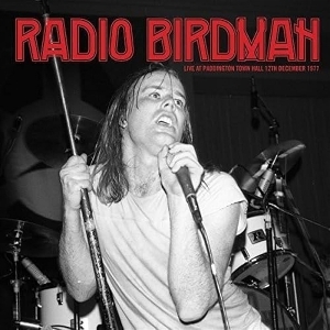 Live At Paddington Town Hall 12th Dec. 1977 by Radio Birdman
