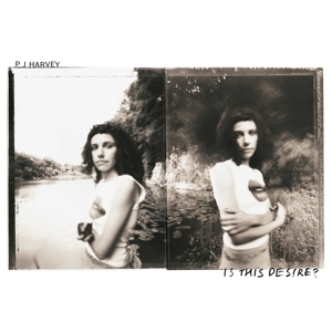 Is This Desire? by Pj Harvey