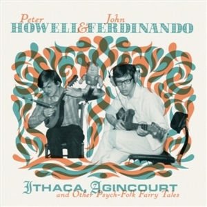 Ithaca, Agincourt and Other Psych-Folk Fairy Tales by Howell, Peter & Jo...