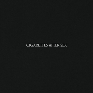 Cigarettes After Sex by Cigarettes After Sex