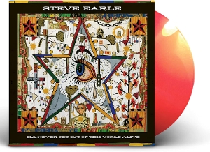 Ill Never Get Out of This World Alive by Steve Earle