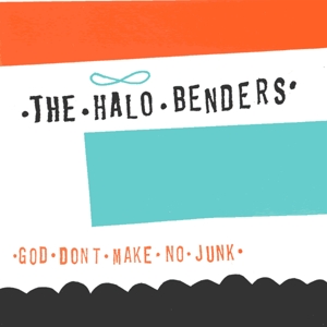 God Don't Make No Junk by Halo Benders