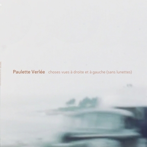 Choses Vues a Droite Et a Gauce (Sans Lunettes) by Verlee, Paulette