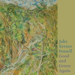 Good and Green Again by Fussell, Jake Xerxes