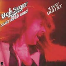 Live Bullet by Seger, Bob & Silve...
