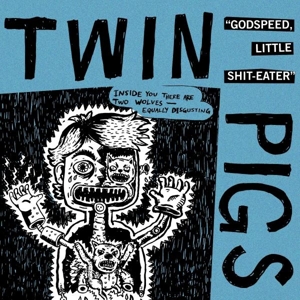 Godspeed, Lettle Shit-... by Twin Pigs