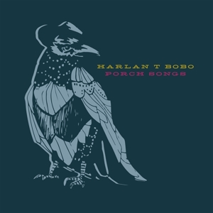 Porch Songs by Bobo, Harlan T.
