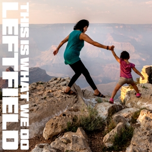This is What We Do by Leftfield