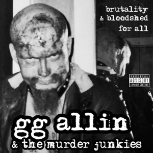 Brutality and Bloodshed For All by Allin, Gg & the Mu...