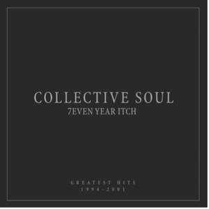 7even Year Itch: Greatest Hits, 1994-2001 by Collective Soul
