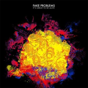 It's Great To Be Alive by Fake Problems