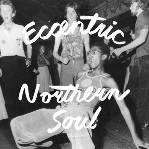 Eccentric Northern Soul by V/A