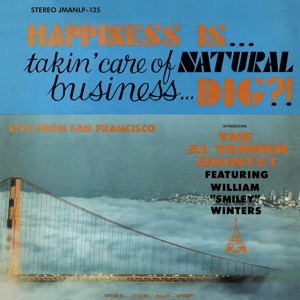 Happiness is... Takin' Care of Natural Business... Dig? by Tanner, Al -Quintet-