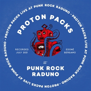 Live At Punk Rock Raduno by Proton Packs