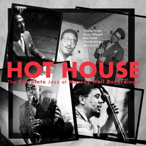 Hot House: the Complete Jazz At Massey Hall Record by V/A