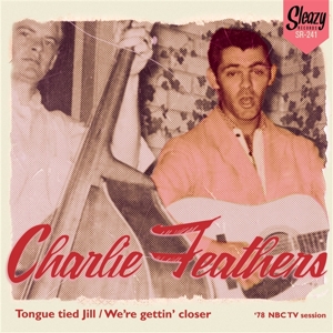Tongue Tied Jill/We're Geting Closer by Feathers, Charlie