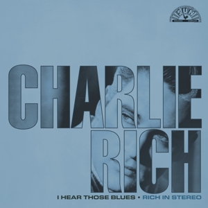 I Hear Those Blues: Rich In Stereo by Rich, Charlie