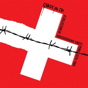 Chaos In Ch: a Collection of Underground Swiss Punk 1979-1984 by V/A