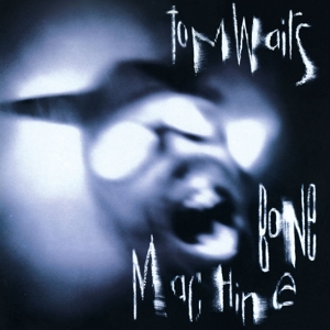 Bone Machine by Tom Waits