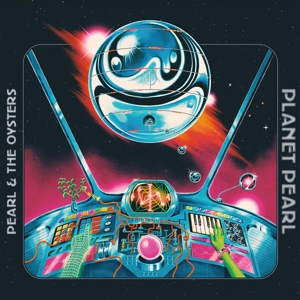 Planet Pearl by Pearl & the Oysters