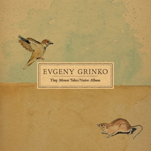 Tiny Mouse Tales / Naive Album by Grinko, Evgeny