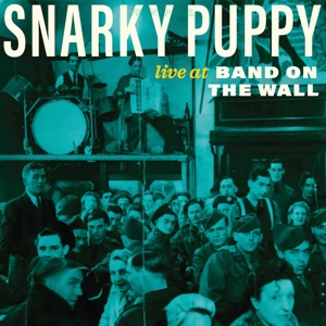Live At Band On the Wall by Snarky Puppy