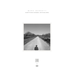 Everything Changes, Nothing Ends by Barrott, Mark