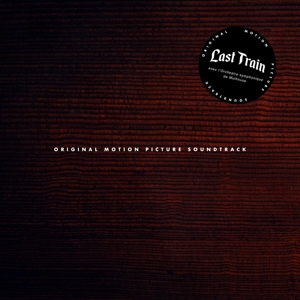 Original Motion Picutre Soundtrack by Last Train