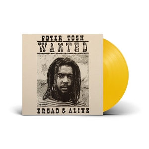Wanted Dread & Alive by Tosh, Peter
