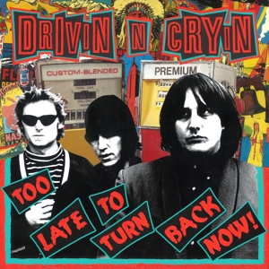 Too Late To Turn Back Now by Drivin' N' Cryin'