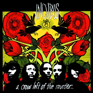 A Crow Left of the Murder by Incubus