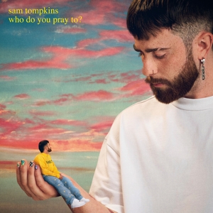 Who Do You Pray To? by Tompkins, Sam