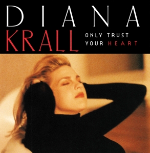 Only Trust Your Heart by Krall, Diana