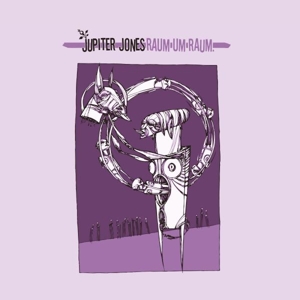 Raum Um Raum by Jupiter Jones