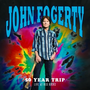 50 Year Trip: Live At Red Rock by Fogerty, John