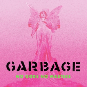 No Gods No Masters by Garbage