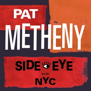 Side-Eye Nyc (V1.Iv) by Pat Metheny