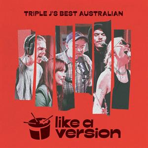 Triple J's Best Australian Like a Version