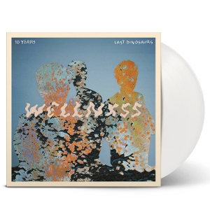 Wellnxss by Last Dinosaurs