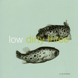 In the Fishtank by Low + Dirty Three