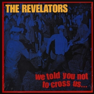 We Told You Not To Cross by Revelators