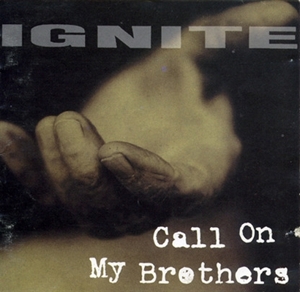 Call On My Brothers by Ignite