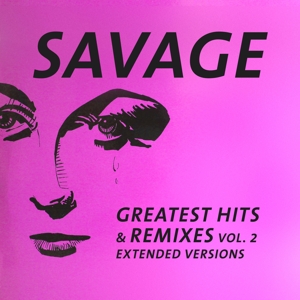 Greatest Hits & Remixes Vol. 2 by Savage